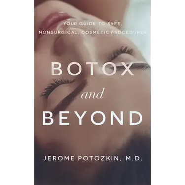 Botox and Beyond: Your Guide to Safe, Nonsurgical, Cosmetic Procedures