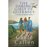 The Daring Girls of Guernsey: a Novel of World War II