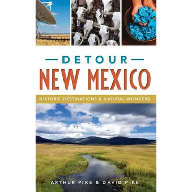 Detour New Mexico: Historic Destinations & Natural Wonders