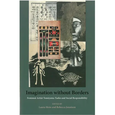 Imagination Without Borders: Feminist Artist Tomiyama Taeko and Social Responsibility Volume 69