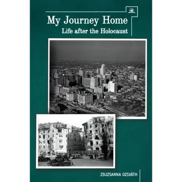 My Journey Home: Life After the Holocaust