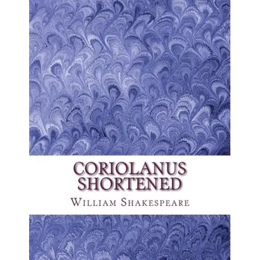 Coriolanus Shortened: Shakespeare Edited for Length