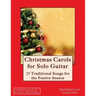 Christmas Carols for Solo Guitar: 25 Traditional Songs for the Festive Season