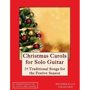 Christmas Carols for Solo Guitar: 25 Traditional Songs for the Festive Season