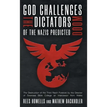 God Challenges the Dictators, Doom of the Nazis Predicted: The Destruction of the Third Reich Foretold by the Director of Swansea Bible College, An In