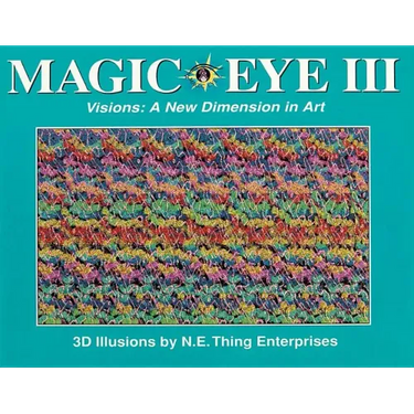 Magic Eye III: A New Dimension in Art: Volume 3