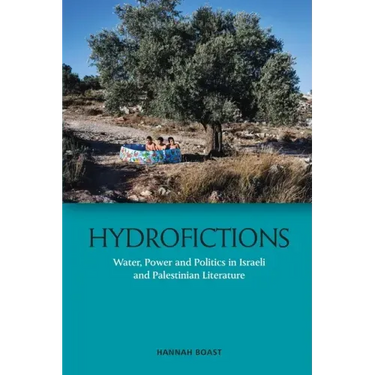Hydrofictions: Water, Power and Politics in Israeli and Palestinian Literature