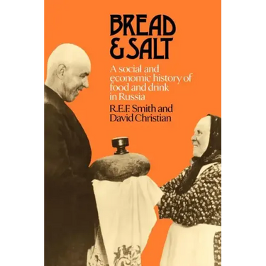 Bread and Salt: A Social and Economic History of Food and Drink in Russia