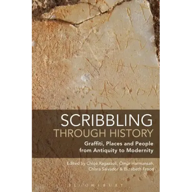 Scribbling through History: Graffiti, Places and People from Antiquity to Modernity