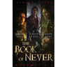 The Book of Never: Volumes 1-3