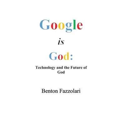 Google is God: Technology and the Future of God