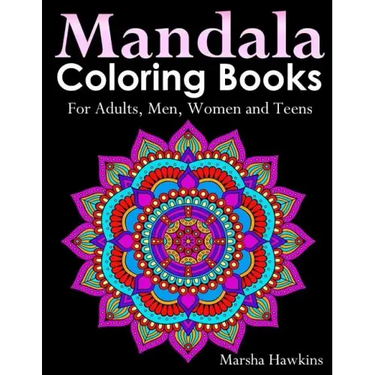 Mandala Coloring Books for Adults, Men, Women and Teens,: The Ultimate Anti-Stress Mandala Patterns, Flowers, Paisley, Doodles and Intricate Designs f