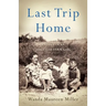 Last Trip Home: A Story of an Arkansas Farm Girl