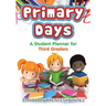 Primary Days - A Student Planner for Third Graders