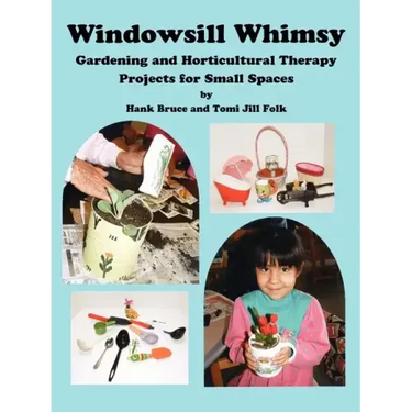 Windowsill Whimsy, Gardening & Horticultural Therapy Projects for Small Spaces