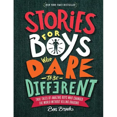 Stories for Boys Who Dare to Be Different: True Tales of Amazing Boys Who Changed the World Without Killing Dragons