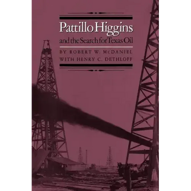 Pattillo Higgins and the Search for Texas Oil