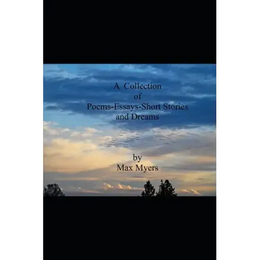 A Collection of Poems Essays Short Stories and Dreams