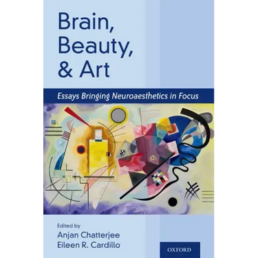 Brain, Beauty, and Art: Essays Bringing Neuroaesthetics Into Focus