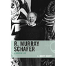 R. Murray Schafer: A Creative Life
