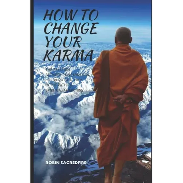 How to Change Your Karma: The Relation Between Reincarnation, Life Purpose and Luck in the Path to Spiritual Awakening