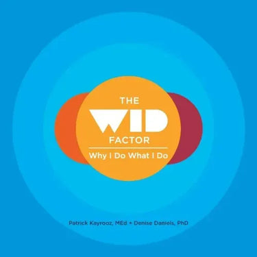 The WID Factor: Why I Do What I Do