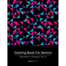 Coloring Book For Seniors: Geometric Designs Vol 2