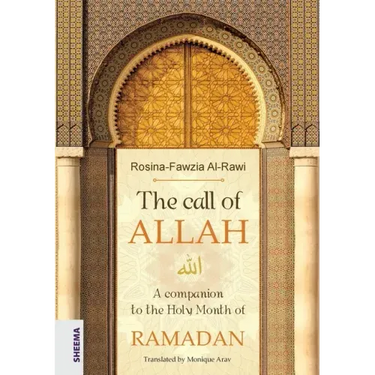 The call of ALLAH: A companion to the Holy Month of RAMADAN