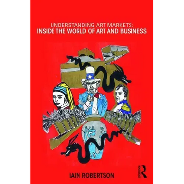 Understanding Art Markets: Inside the World of Art and Business