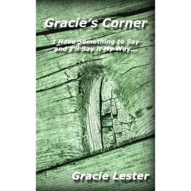 Gracie's Corner: I've Got Something to Say and I'll Say it My Way...