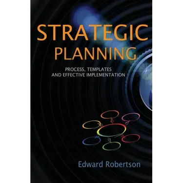 Strategic Planning: Process, Templates and Effective Implementation