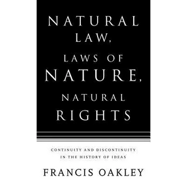 Natural Law, Laws of Nature, Natural Rights: Continuity and Discontinuity in the History of Ideas