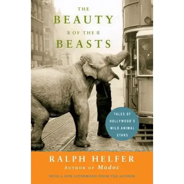 The Beauty of the Beasts: Tales of Hollywood's Wild Animal Stars