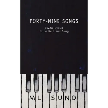 Forty-Nine Songs: Poetic Lyrics to be Said and Sung
