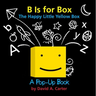 B Is for Box -- The Happy Little Yellow Box: A Pop-Up Book