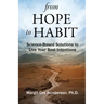 From Hope to Habit: Science-Based Solutions to Live Your Best Intentions