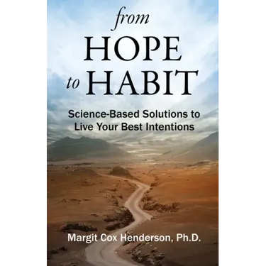 From Hope to Habit: Science-Based Solutions to Live Your Best Intentions