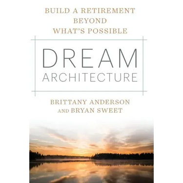 Dream Architecture: Build a Retirement Beyond What's Possible