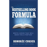 The Bestselling Book Formula: Write a Book that Will Make You a Fortune