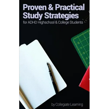 Proven & Practical Study Strategies for ADHD High School and College Students