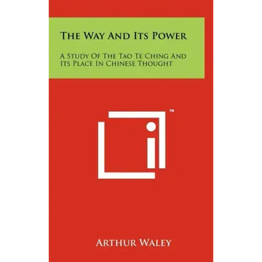 The Way And Its Power: A Study Of The Tao Te Ching And Its Place In Chinese Thought