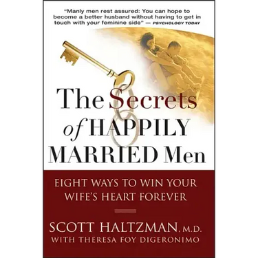 The Secrets of Happily Married Men: Eight Ways to Win Your Wife's Heart Forever