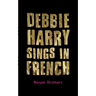 Debbie Harry Sings in French