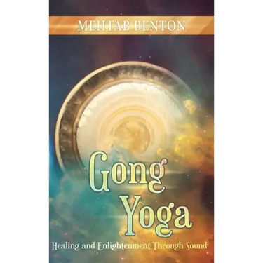 Gong Yoga: Healing and Enlightenment Through Sound