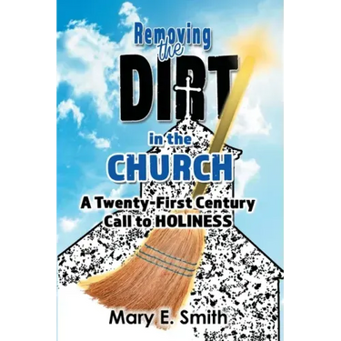 Removing the Dirt in the Church: A Twenty-First Century Call to Holiness