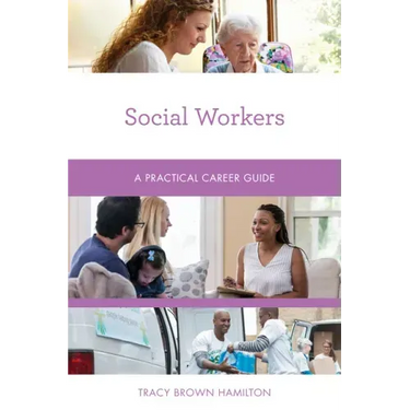 Social Workers: A Practical Career Guide