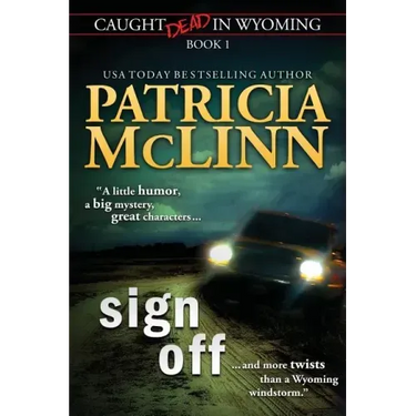 Sign Off (Caught Dead In Wyoming, Book 1)