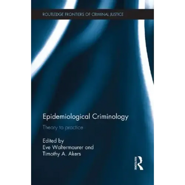 Epidemiological Criminology: Theory to Practice
