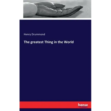 The greatest Thing in the World