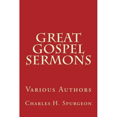 Great Gospel Sermons: Various Authors